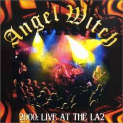 Angel Witch : 2000 : Live at the LA2